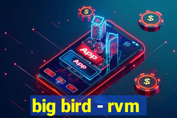 big bird - rvm