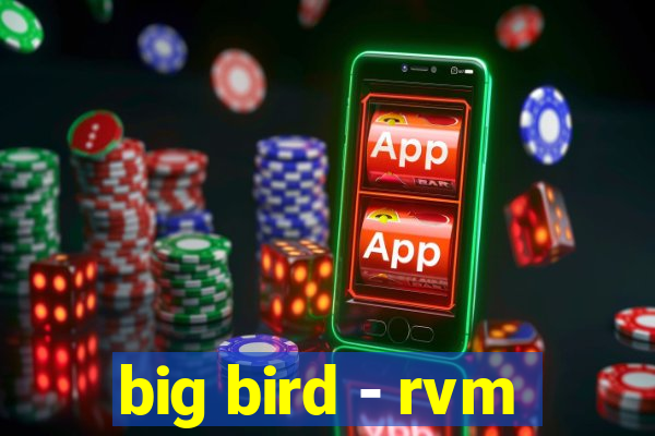 big bird - rvm