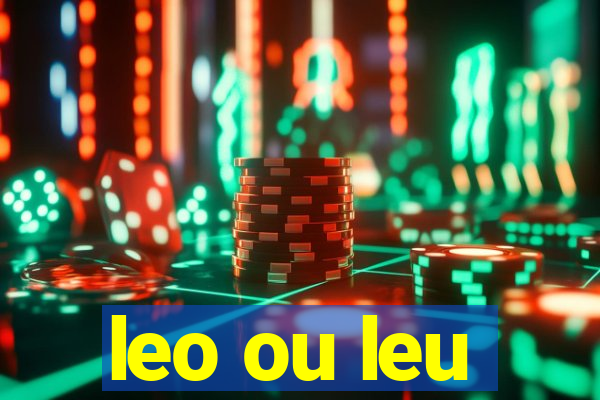 leo ou leu