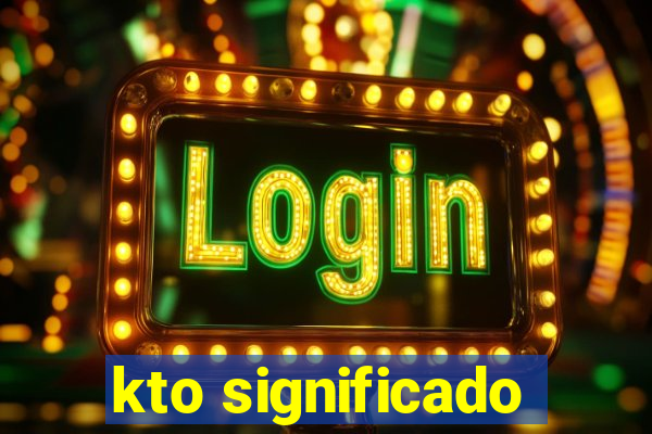 kto significado