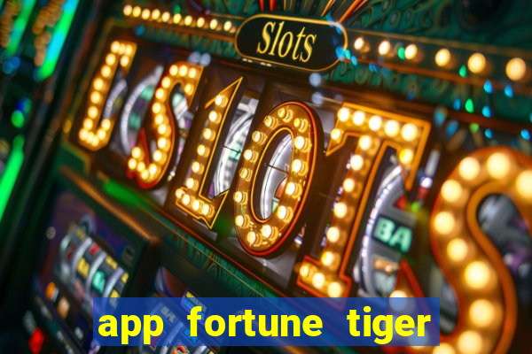 app fortune tiger slots paga mesmo