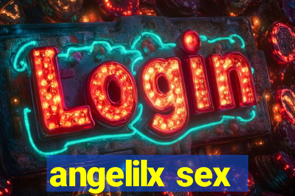 angelilx sex