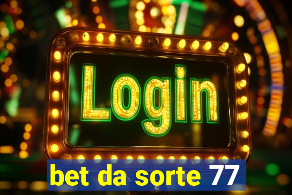 bet da sorte 77