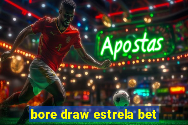 bore draw estrela bet