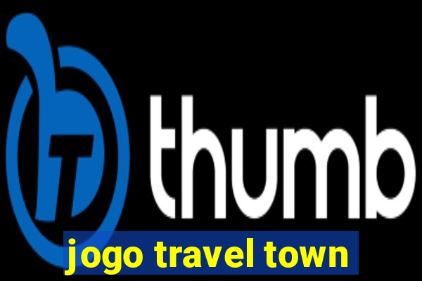 jogo travel town