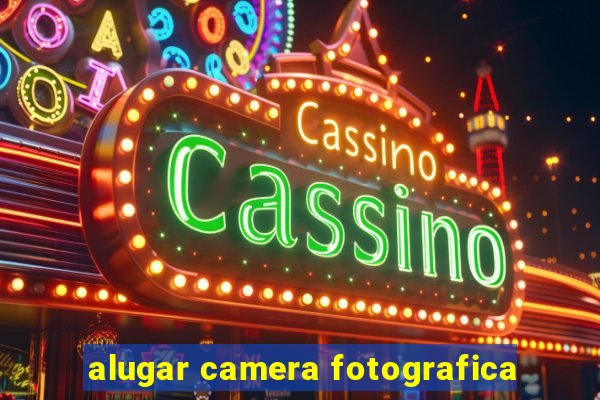 alugar camera fotografica