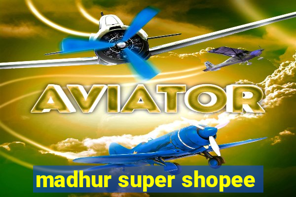 madhur super shopee