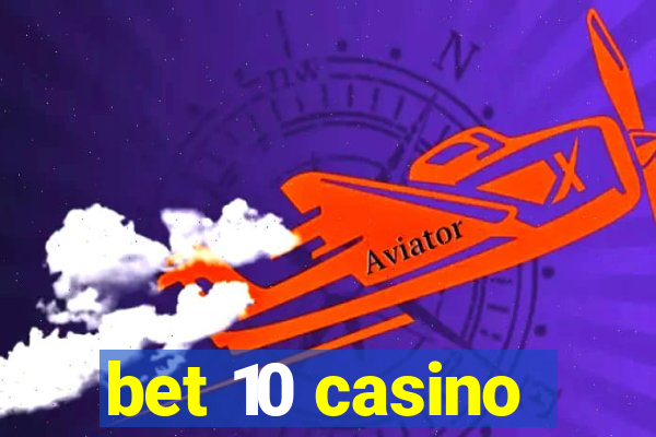 bet 10 casino