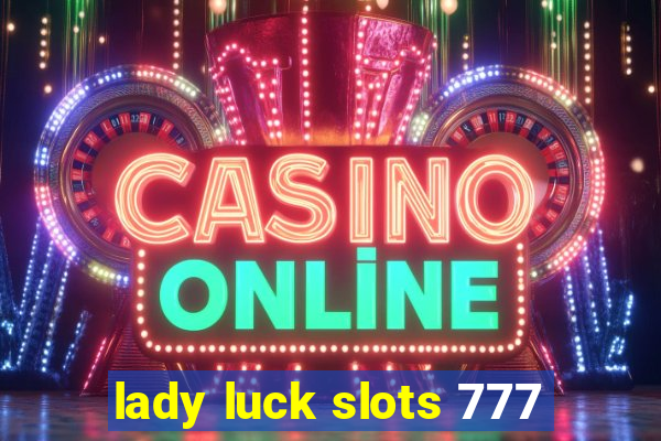 lady luck slots 777