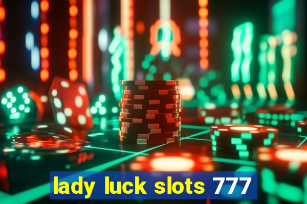 lady luck slots 777