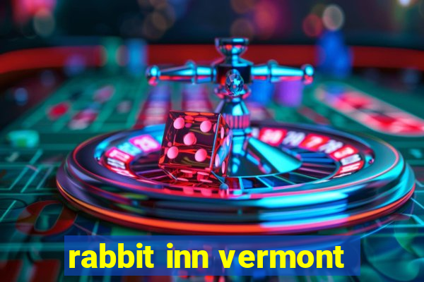 rabbit inn vermont