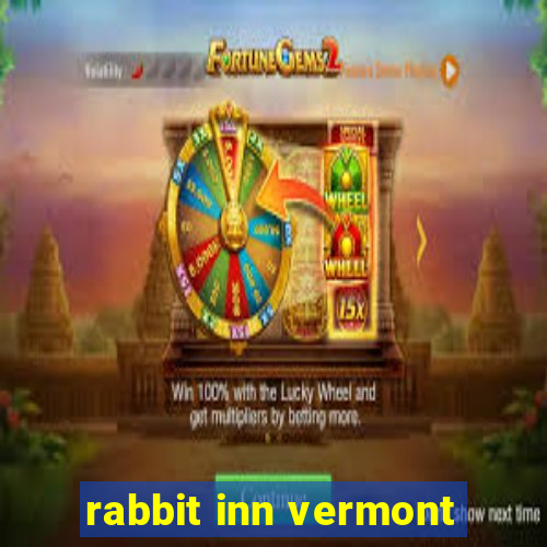 rabbit inn vermont