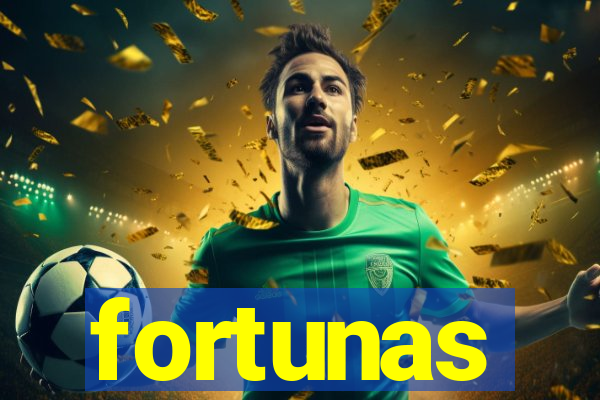 fortunas