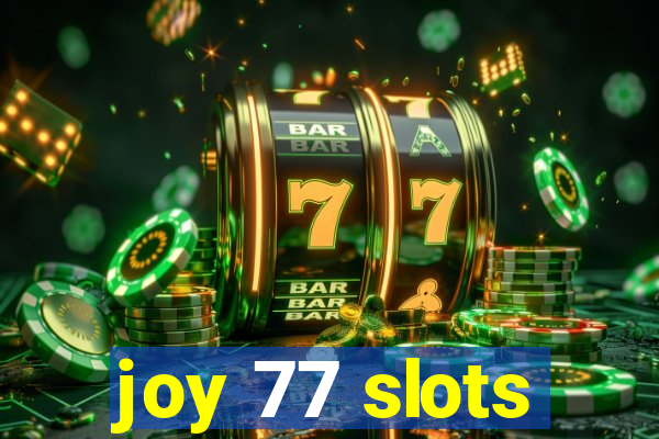 joy 77 slots