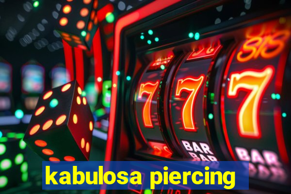 kabulosa piercing