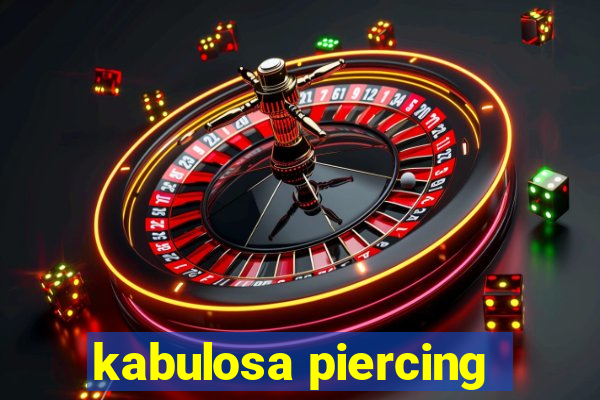 kabulosa piercing