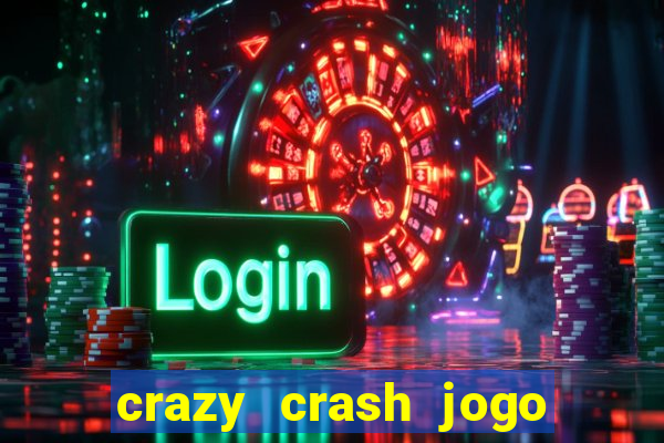 crazy crash jogo de cassino