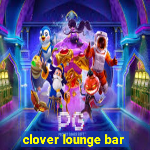 clover lounge bar