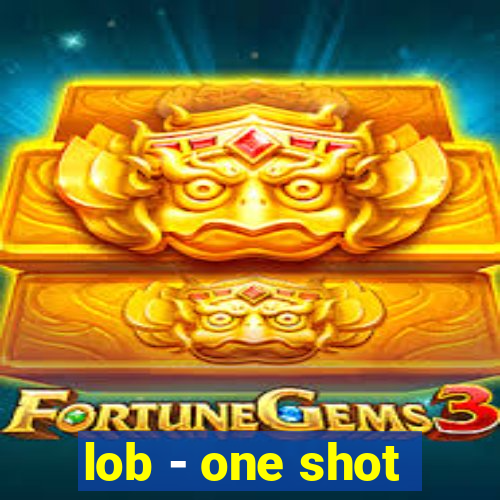 lob - one shot