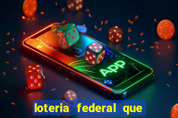 loteria federal que dia corre