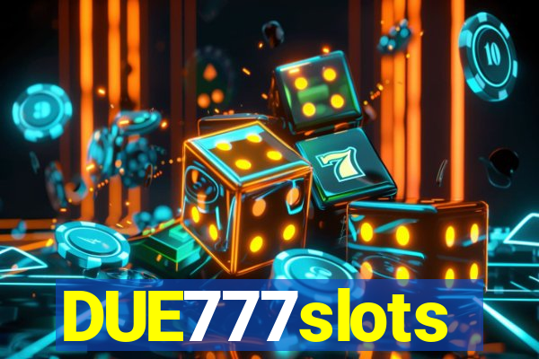 DUE777slots