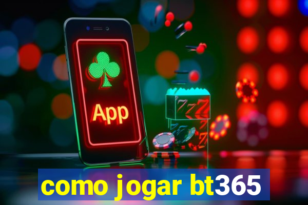 como jogar bt365