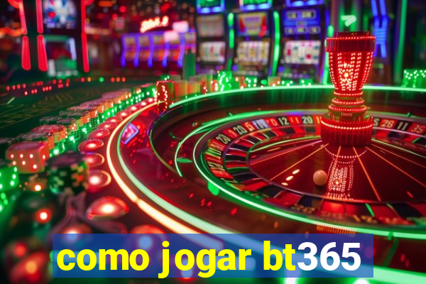 como jogar bt365