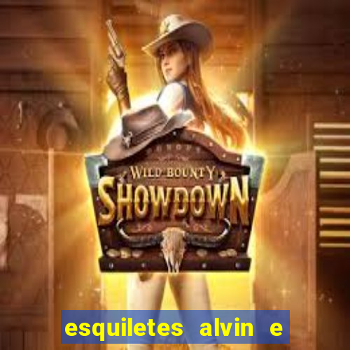 esquiletes alvin e os esquilos