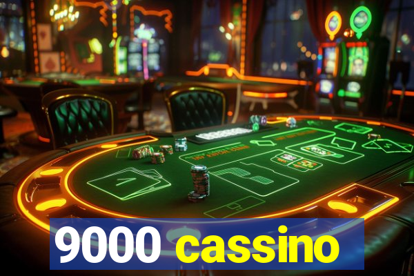 9000 cassino