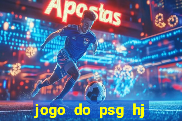 jogo do psg hj onde assistir