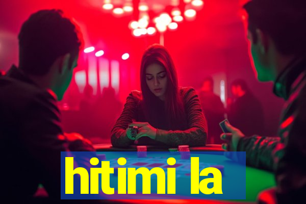 hitimi la