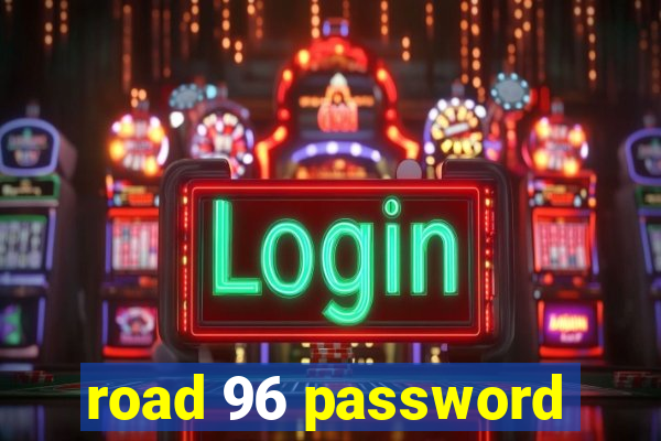 road 96 password