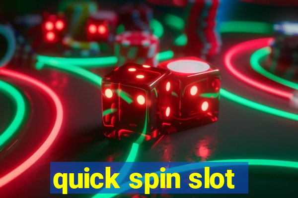 quick spin slot