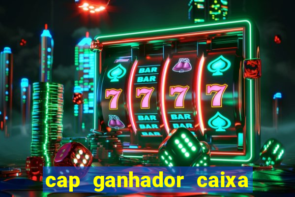 cap ganhador caixa 30 reais