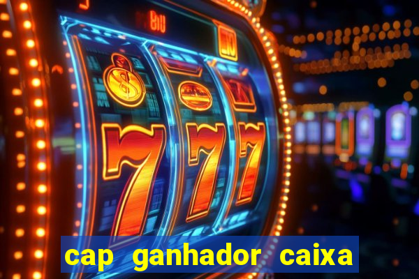 cap ganhador caixa 30 reais