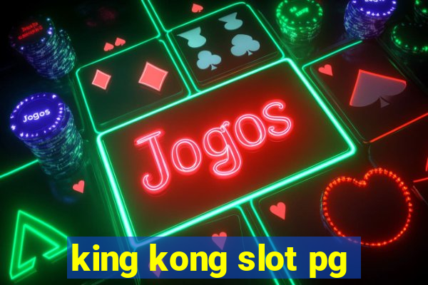 king kong slot pg