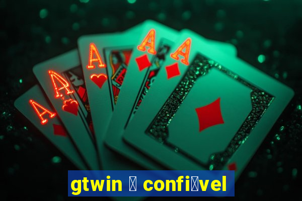 gtwin 茅 confi谩vel