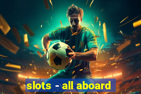 slots - all aboard