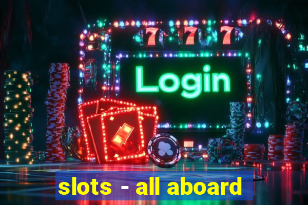 slots - all aboard