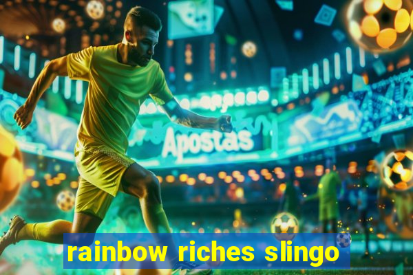 rainbow riches slingo