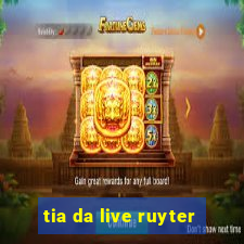 tia da live ruyter