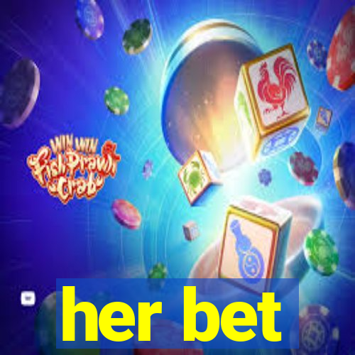 her bet