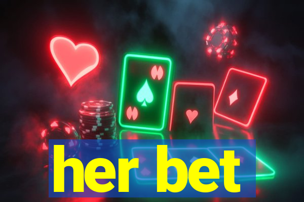 her bet