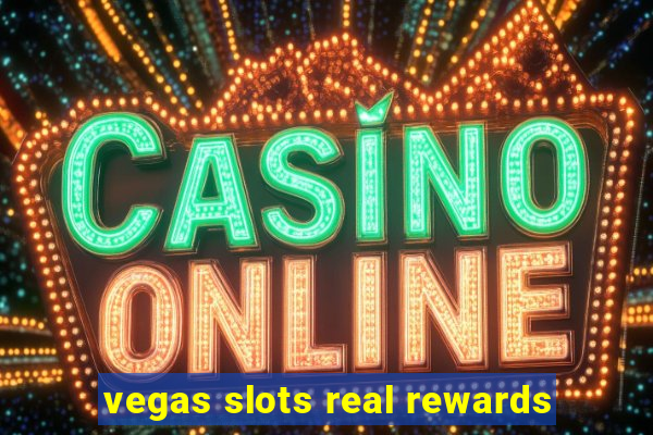 vegas slots real rewards