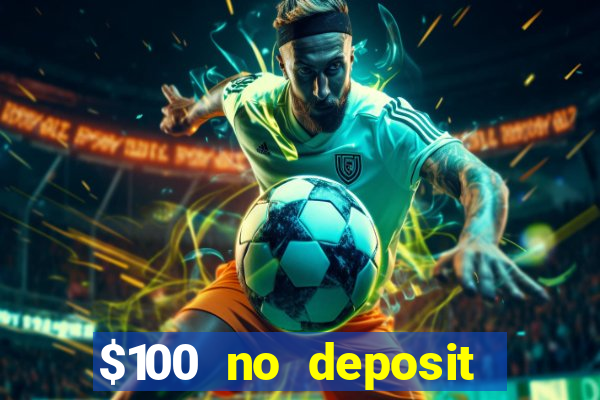 $100 no deposit bonus online casino