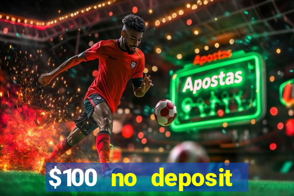 $100 no deposit bonus online casino