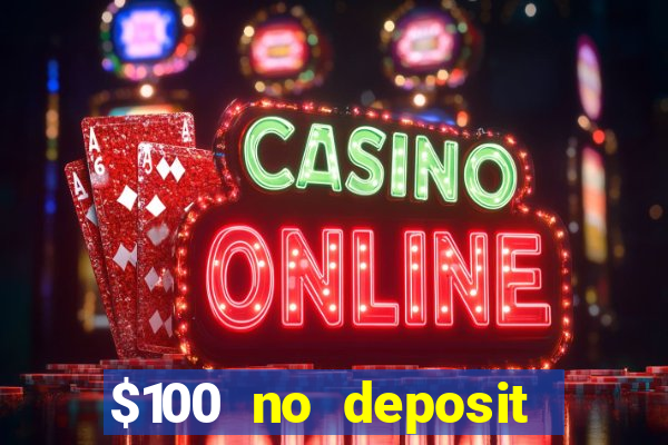 $100 no deposit bonus online casino