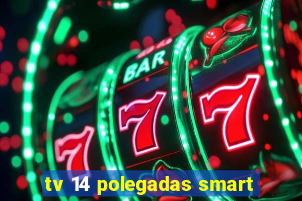 tv 14 polegadas smart