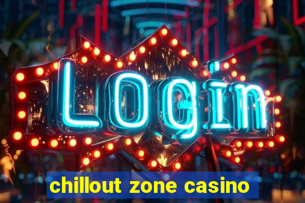 chillout zone casino