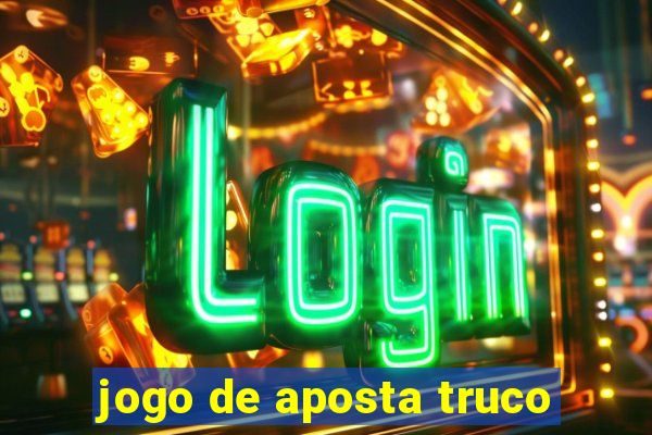 jogo de aposta truco